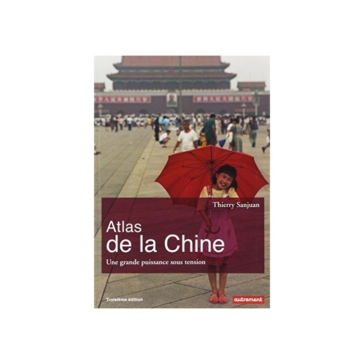 Atlas de la Chine : Une grande puissance sous tension.